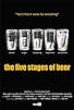 Primary photo for The Five Stages of Beer Primary photo for The Five Stages of Beer