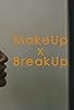 Primary photo for Makeup X Breakup Primary photo for Makeup X Breakup
