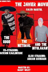 Primary photo for The Javier Movie the GOOD, the NEUTRAL, and the INTOLERANT Primary photo for The Javier Movie the GOOD, the NEUTRAL, and the INTOLERANT