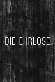 Primary photo for Die Ehrlose