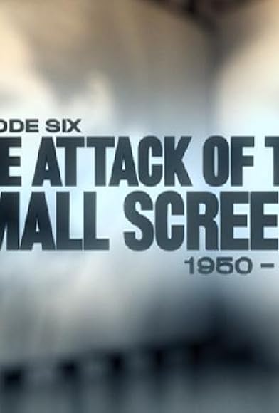 Primary photo for The Attack of the Small Screens: 1950-1960 Primary photo for The Attack of the Small Screens: 1950-1960