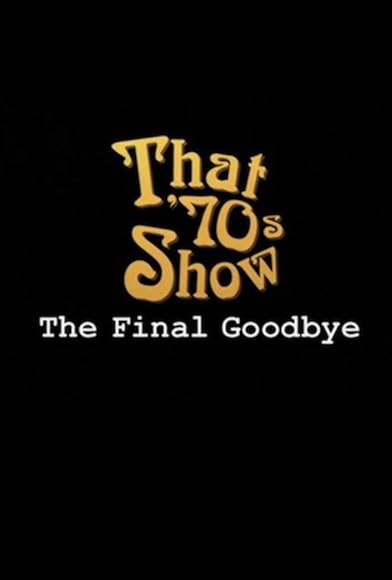 Primary photo for That '70s Show Special: The Final Goodbye Primary photo for That '70s Show Special: The Final Goodbye