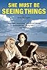 Primary photo for She Must Be Seeing Things