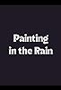 Primary photo for Painting in the Rain Primary photo for Painting in the Rain