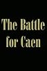 Primary photo for The Battle for Caen