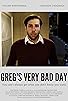 Primary photo for Greg's Very Bad Day Primary photo for Greg's Very Bad Day