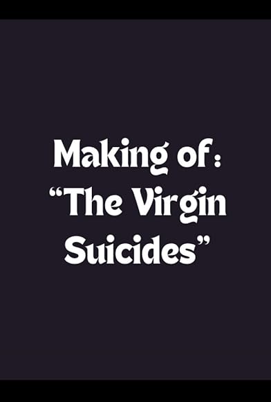 Primary photo for Making of 'The Virgin Suicides' Primary photo for Making of 'The Virgin Suicides'