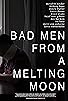 Primary photo for Bad Men from a Melting Moon