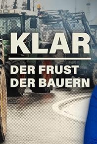Primary photo for KLAR - Der Frust der Bauern - Landwirtschaft am Limit: Was muss passieren?