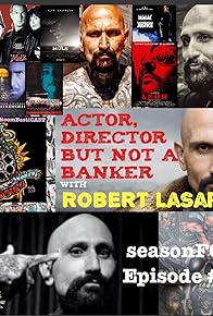 Primary photo for Actor, Director But Not a Banker with Robert LaSardo