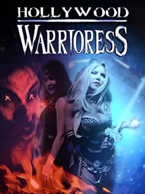 Hollywood Warrioress: The Movie