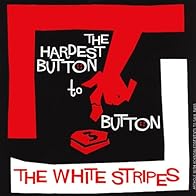 Primary photo for The White Stripes: The Hardest Button to Button Primary photo for The White Stripes: The Hardest Button to Button