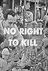 Primary photo for No Right to Kill Primary photo for No Right to Kill