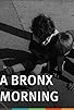 Primary photo for A Bronx Morning Primary photo for A Bronx Morning