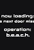 Primary photo for Operation B.E.A.C.H./Operation U.N.D.E.R.C.O.V.E.R. Primary photo for Operation B.E.A.C.H./Operation U.N.D.E.R.C.O.V.E.R.