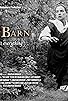 Primary photo for The Barn: The Story and Journey Behind the Creation of the Barn Primary photo for The Barn: The Story and Journey Behind the Creation of the Barn