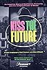 Primary photo for Kiss the Future Primary photo for Kiss the Future