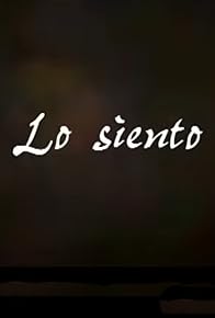 Primary photo for Lo siento Primary photo for Lo siento