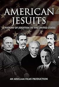 Primary photo for American Jesuits: A History of Jesuitism in the United States Primary photo for American Jesuits: A History of Jesuitism in the United States