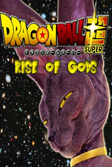 Primary photo for Dragon Ball Super - Rise of Gods Primary photo for Dragon Ball Super - Rise of Gods