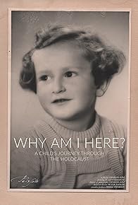 Primary photo for Why Am I Here? A Child's Journey Through the Holocaust
