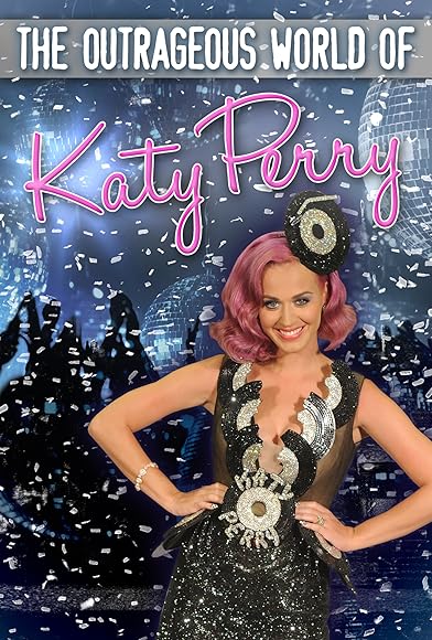 Primary photo for Katy Perry: The Outrageous World of Katy Perry Primary photo for Katy Perry: The Outrageous World of Katy Perry