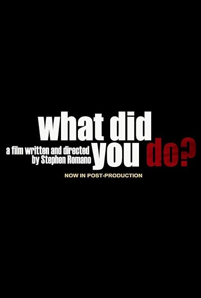 Primary photo for What Did You Do? Primary photo for What Did You Do?