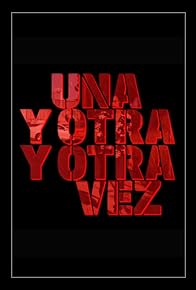 Primary photo for Una Y Otra Y Otra Vez