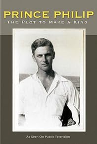 Primary photo for Prince Philip: The Plot to Make a King
