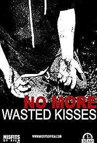 Primary photo for No More Wasted Kisses Primary photo for No More Wasted Kisses