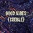 Primary photo for Good Vibes(Treble)