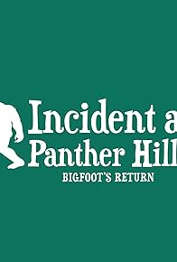 Primary photo for Incident at Panther Hills: Bigfoot's Return Primary photo for Incident at Panther Hills: Bigfoot's Return
