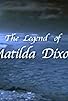 Primary photo for The Legend of Matilda Dixon Primary photo for The Legend of Matilda Dixon