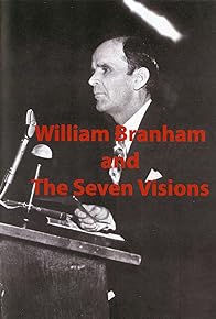 Primary photo for William Branham & the Seven Visions