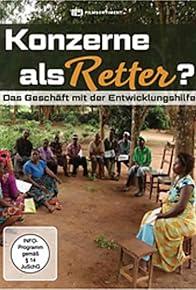 Primary photo for Konzerne als Retter? Das Geschäft mit der Entwicklungshilfe