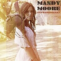 Primary photo for Mandy Moore: Extraordinary