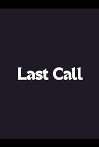 Primary photo for Last Call Primary photo for Last Call