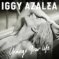 Primary photo for Iggy Azalea Feat. T.I.: Change Your Life