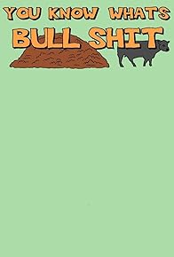 Primary photo for You Know What's Bullshit