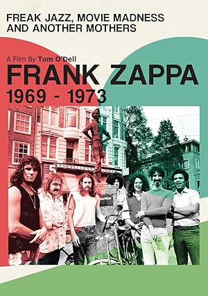 Frank Zappa 1969-1973: Freak Jazz, Movie Madness and Another Mothers