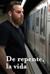 Primary photo for De repente, la vida Primary photo for De repente, la vida