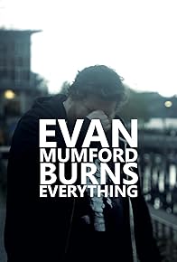 Primary photo for Evan Mumford Burns Everything Primary photo for Evan Mumford Burns Everything