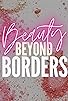 Primary photo for Beauty Beyond Borders Primary photo for Beauty Beyond Borders