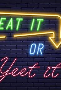 Primary photo for Eat It or Yeet It! Primary photo for Eat It or Yeet It!