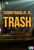 Primary photo for Sydney Davis Jr. Jr.: Trash Primary photo for Sydney Davis Jr. Jr.: Trash