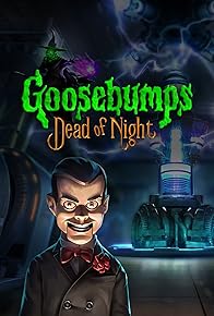 Primary photo for Goosebumps Dead of Night Primary photo for Goosebumps Dead of Night