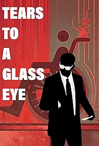 Primary photo for Tears to A Glass Eye