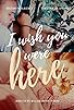 Primary photo for I wish you were here
