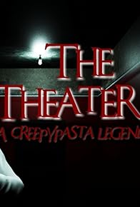 Primary photo for The Theater - A CreepyPasta Legend