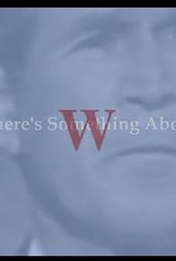 Primary photo for There's Something About W Primary photo for There's Something About W
